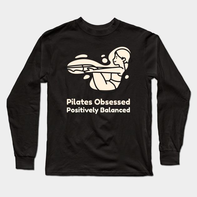 Pilates Obsessed Positively Balanced Long Sleeve T-Shirt by BetsyBuzz